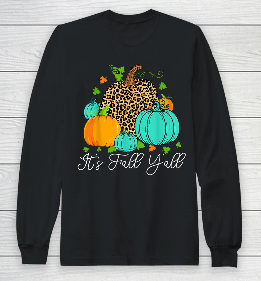 Happy Fall Y’all Pumpkin Leopard It's Fall Yall Long Sleeve T-Shirt