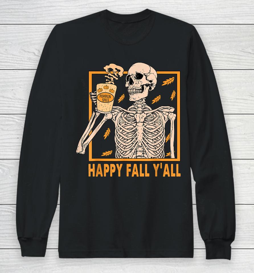 Happy Fall Y'all Shirt Women Halloween Skeleton Pumpkin Spice Long Sleeve T-Shirt