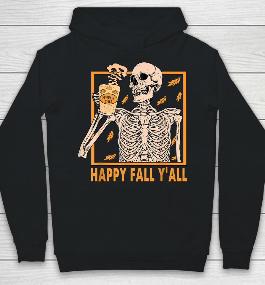 Happy Fall Y'all Shirt Women Halloween Skeleton Pumpkin Spice Hoodie