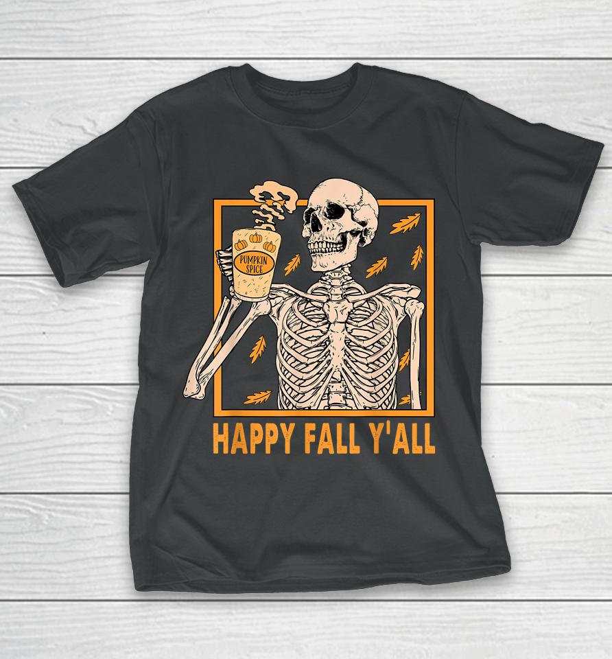 Happy Fall Y'all Shirt Women Halloween Skeleton Pumpkin Spice T-Shirt