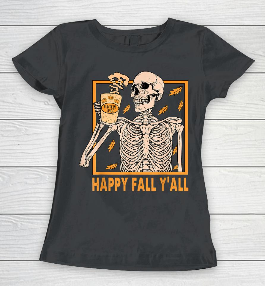 Happy Fall Y'all Shirt Women Halloween Skeleton Pumpkin Spice Women T-Shirt