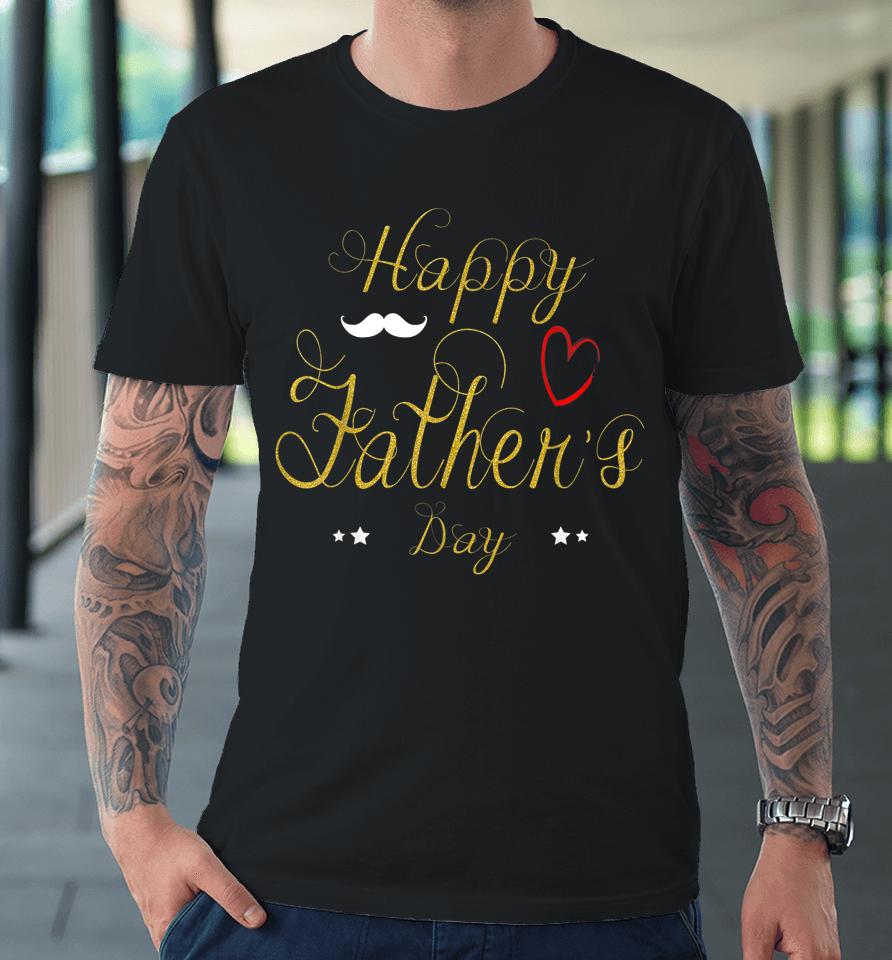Happy Father's Day 2022 Premium T-Shirt