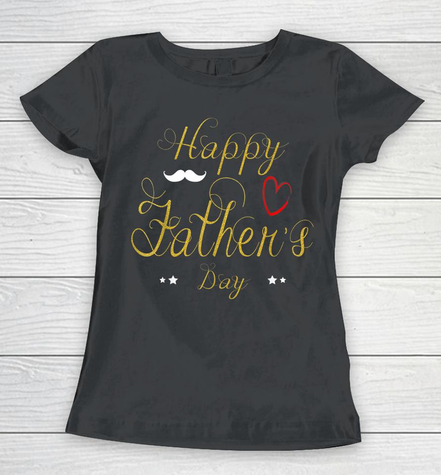 Happy Father's Day 2022 Women T-Shirt