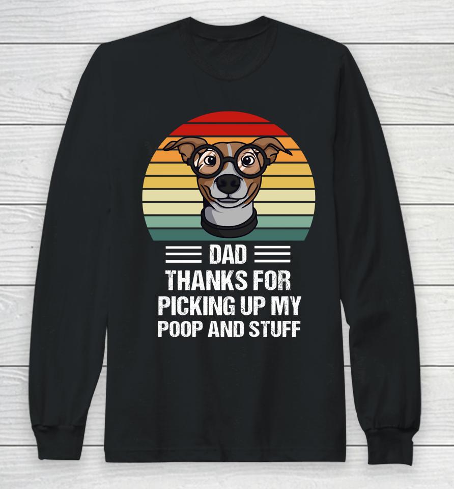 Happy Father's Day Dog Dad Thanks For Picking Up My Poop Long Sleeve T-Shirt
