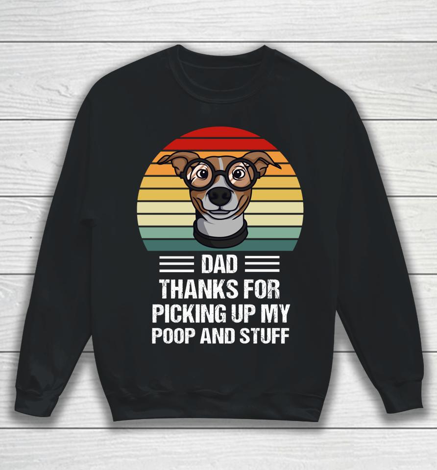 Happy Father's Day Dog Dad Thanks For Picking Up My Poop Sweatshirt