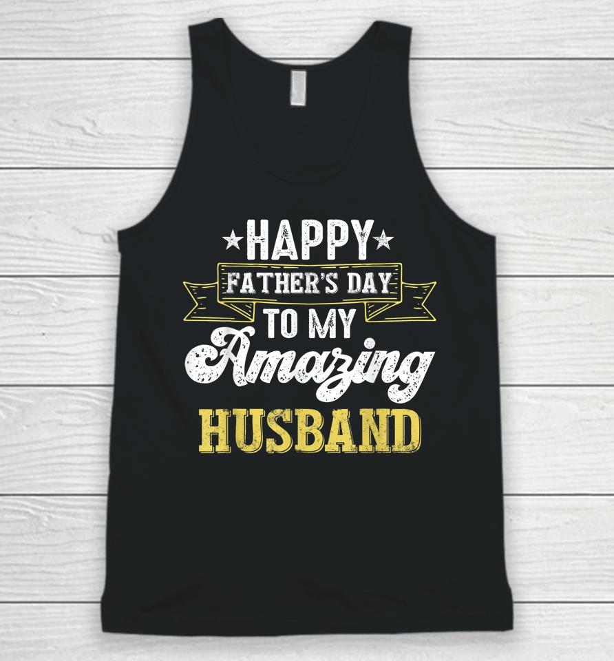 Happy Father's Day To My Amazing Husband Unisex Tank Top