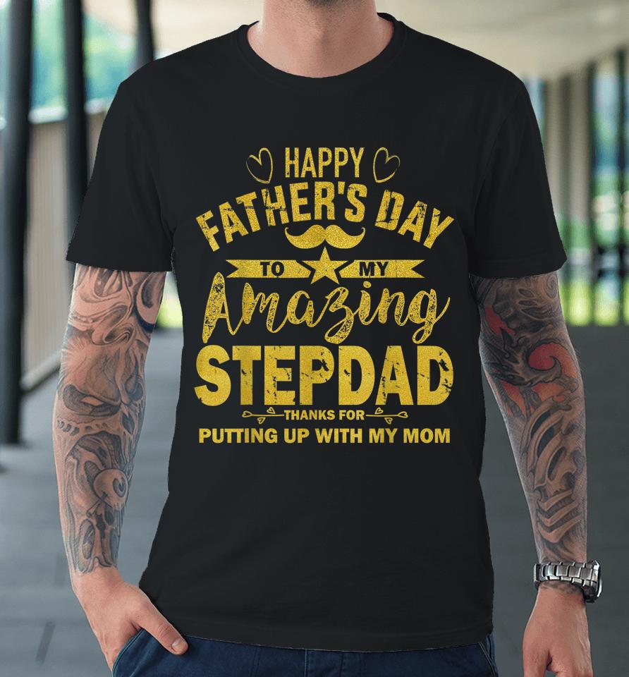 Happy Father's Day To My Amazing Stepdad Funny Stepdad Gold Premium T-Shirt