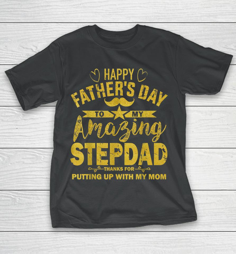 Happy Father's Day To My Amazing Stepdad Funny Stepdad Gold T-Shirt