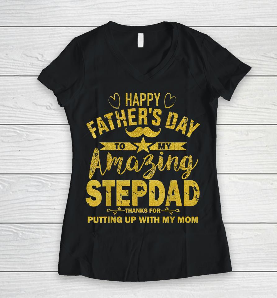 Happy Father's Day To My Amazing Stepdad Funny Stepdad Gold Women V-Neck T-Shirt
