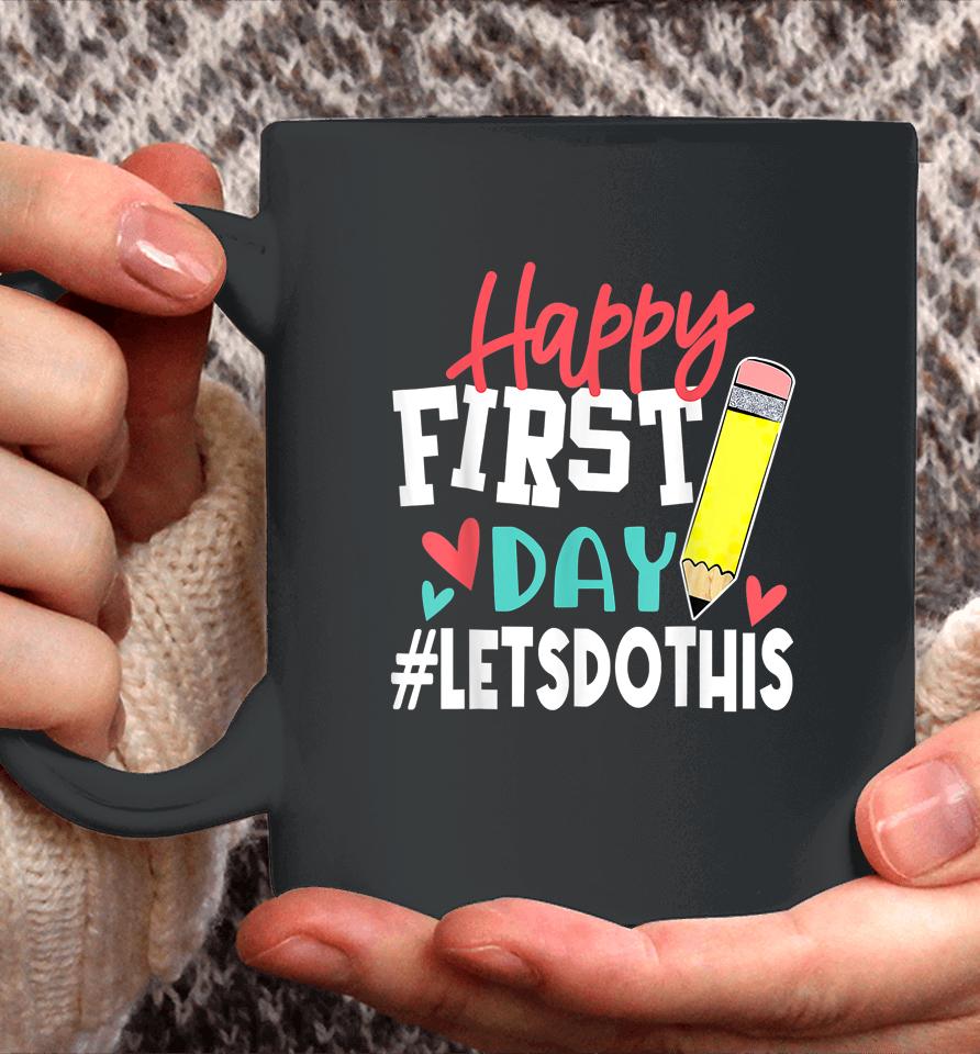 Happy First Day Let's Do This Welcome Back To School Coffee Mug