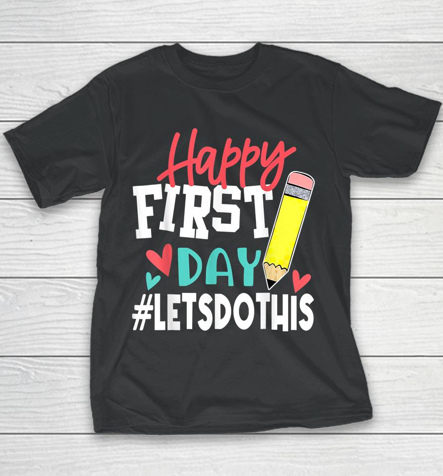 Happy First Day Let's Do This Welcome Back To School Youth T-Shirt