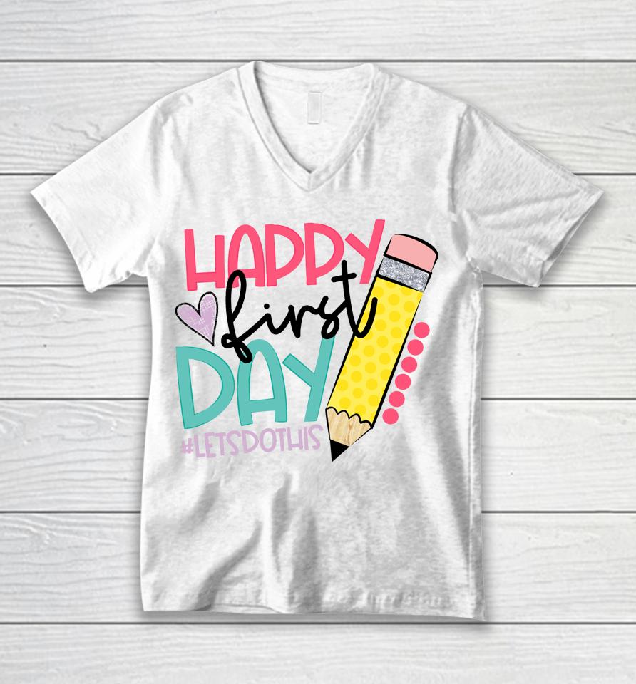 Happy First Day Let's Do This Welcome Back To School Unisex V-Neck T-Shirt