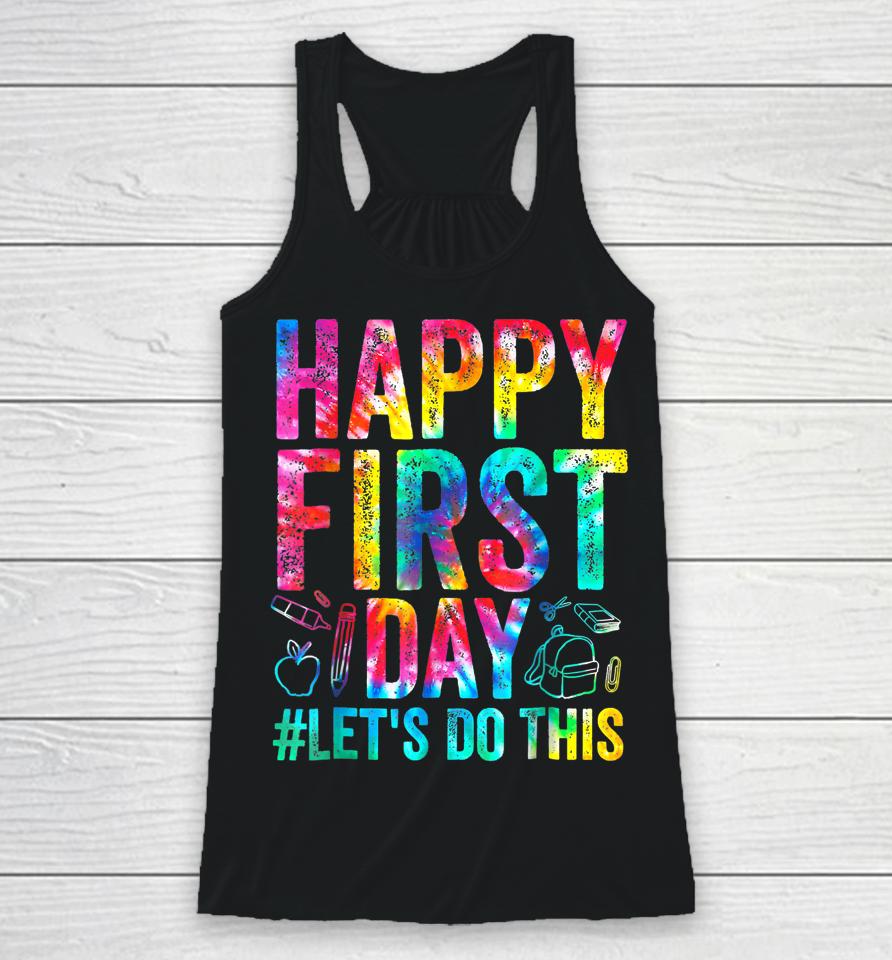 Happy First Day Let's Do This Welcome Back To School Racerback Tank