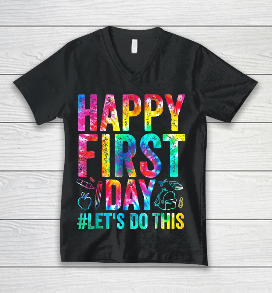 Happy First Day Let's Do This Welcome Back To School Unisex V-Neck T-Shirt