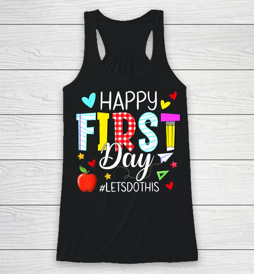 Happy First Day Let's Do This Welcome Back To School Teacher Racerback Tank
