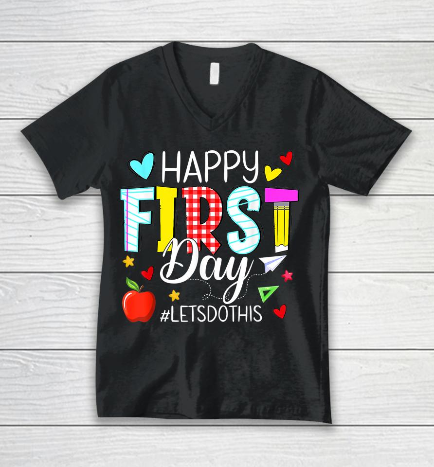 Happy First Day Let's Do This Welcome Back To School Teacher Unisex V-Neck T-Shirt