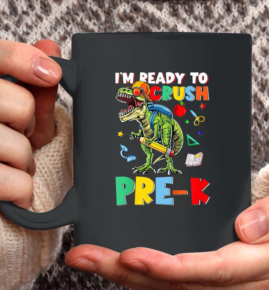 Happy First Day Of Pre-K I'm Ready To Crush Pre-K Dinosaur Coffee Mug