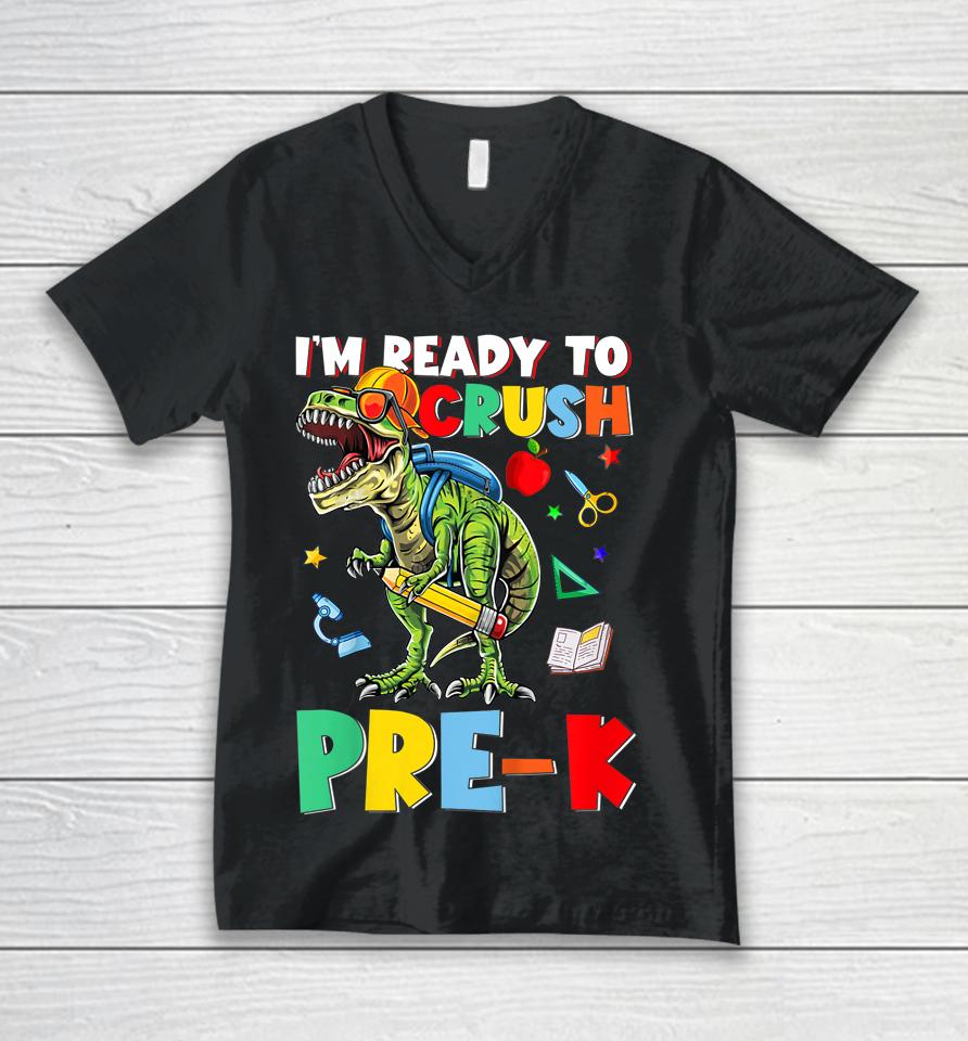 Happy First Day Of Pre-K I'm Ready To Crush Pre-K Dinosaur Unisex V-Neck T-Shirt
