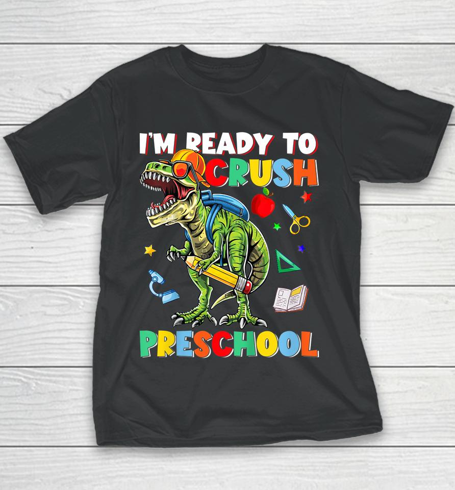 Happy First Day Of Preschool I'm Ready To Crush Preschool Youth T-Shirt