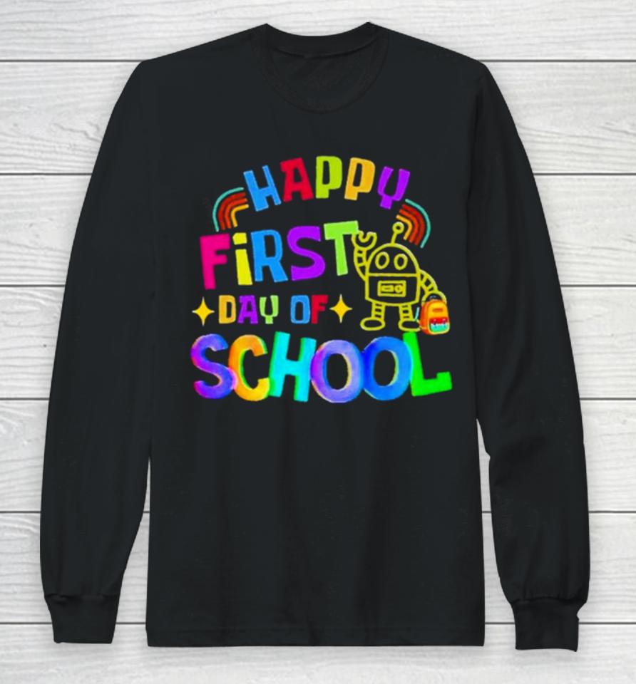 Happy First Day Of School Long Sleeve T-Shirt