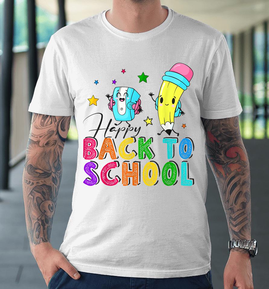Happy First Day Of School Teachers Welcome Back To School Premium T-Shirt