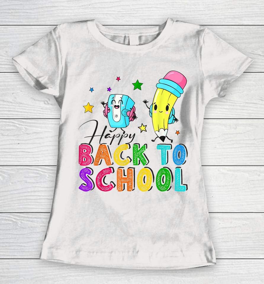 Happy First Day Of School Teachers Welcome Back To School Women T-Shirt