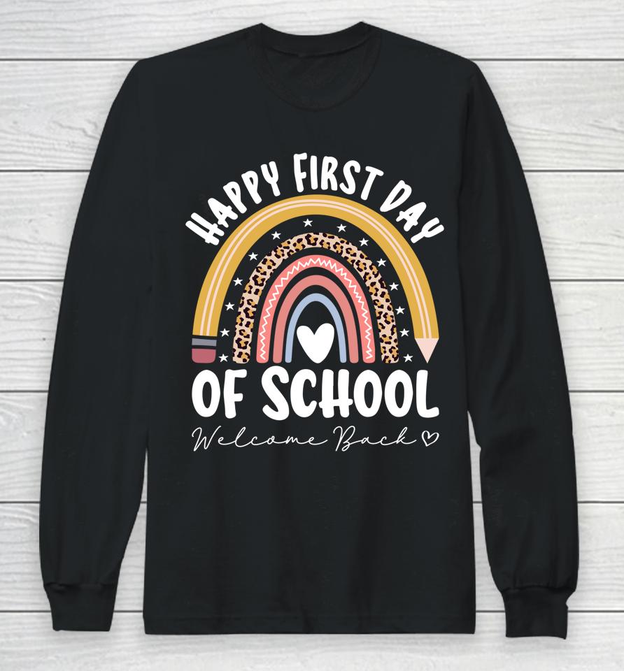 Happy First Day School Rainbow Welcome Back To School Long Sleeve T-Shirt