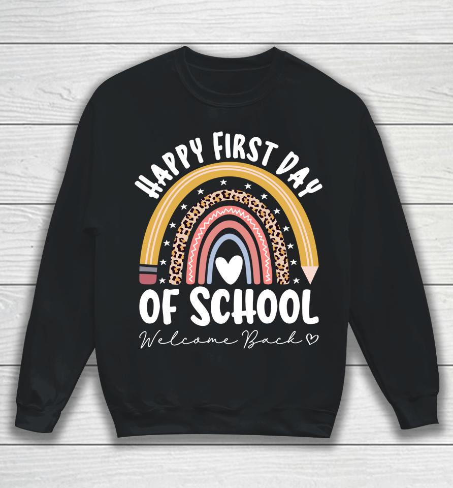 Happy First Day School Rainbow Welcome Back To School Sweatshirt