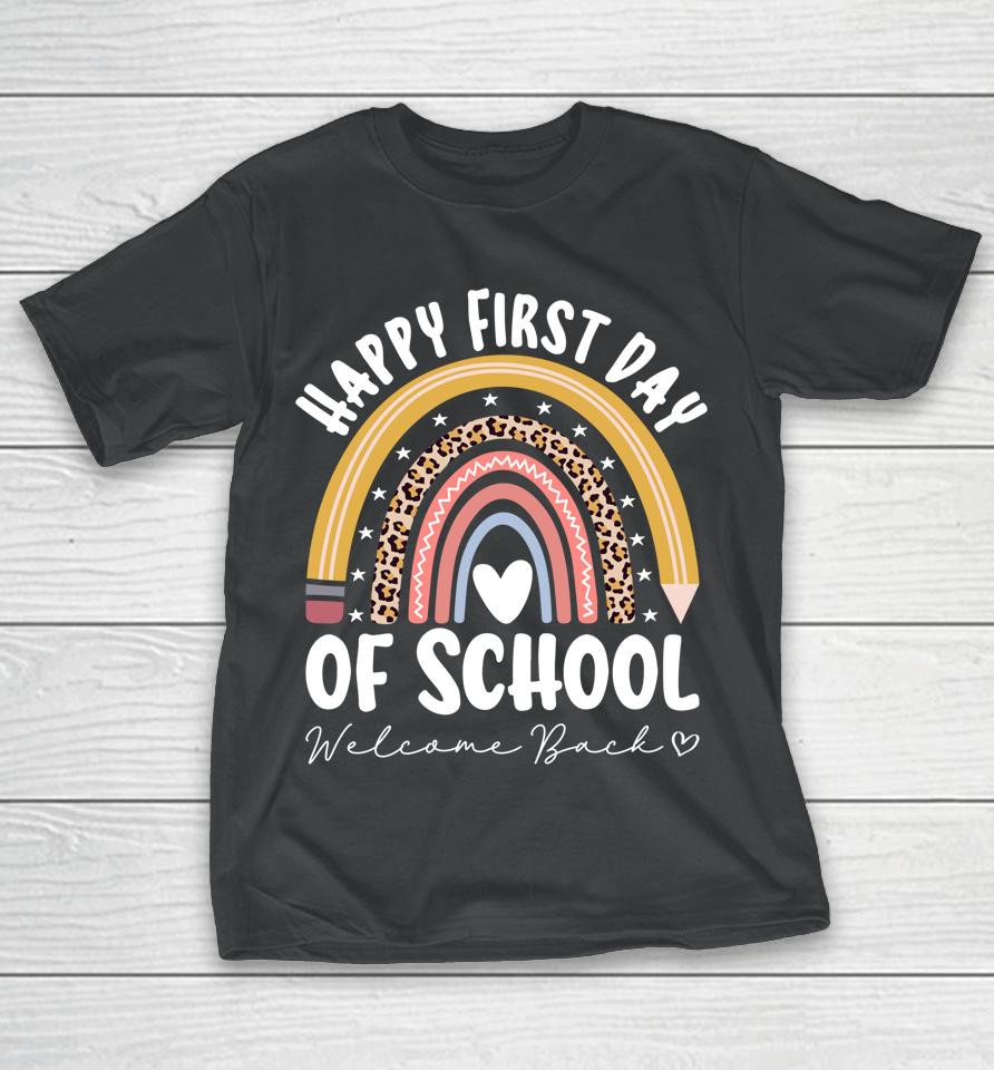Happy First Day School Rainbow Welcome Back To School T-Shirt