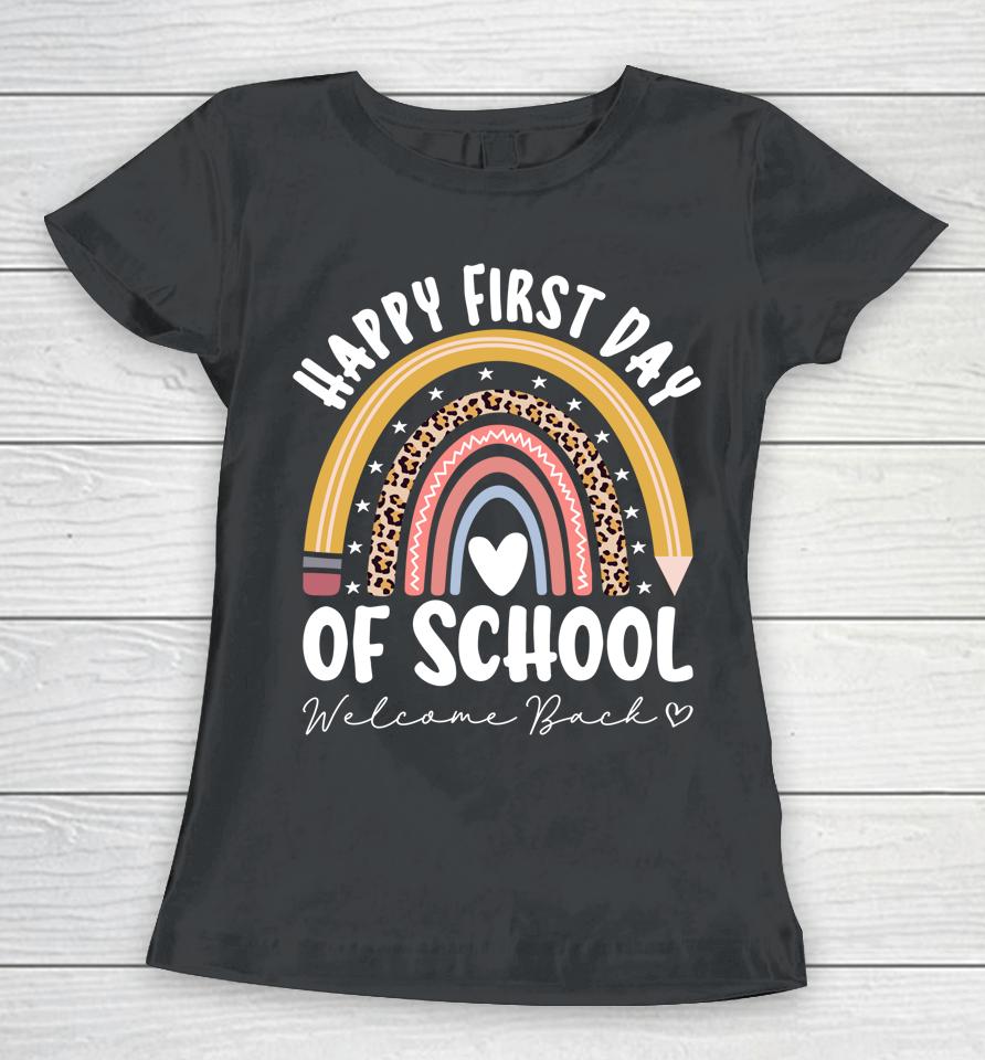 Happy First Day School Rainbow Welcome Back To School Women T-Shirt