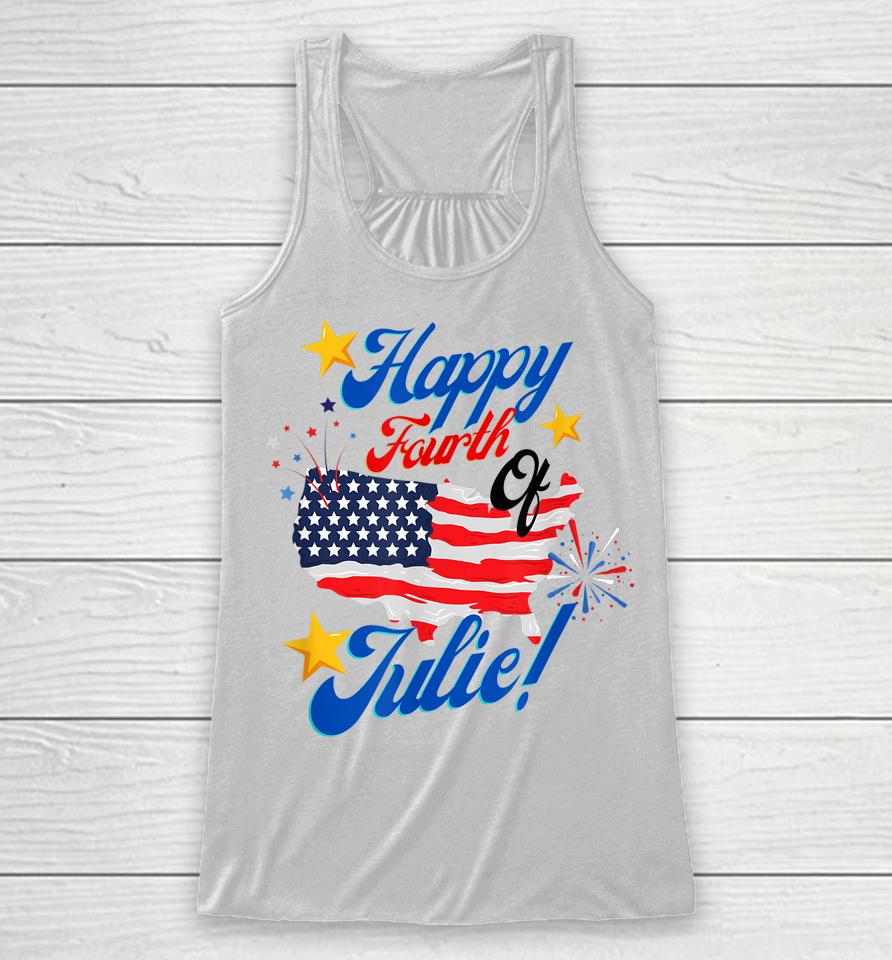 Happy Fourth Of July Julie 4Th Independence Day Funny 1776 Racerback Tank