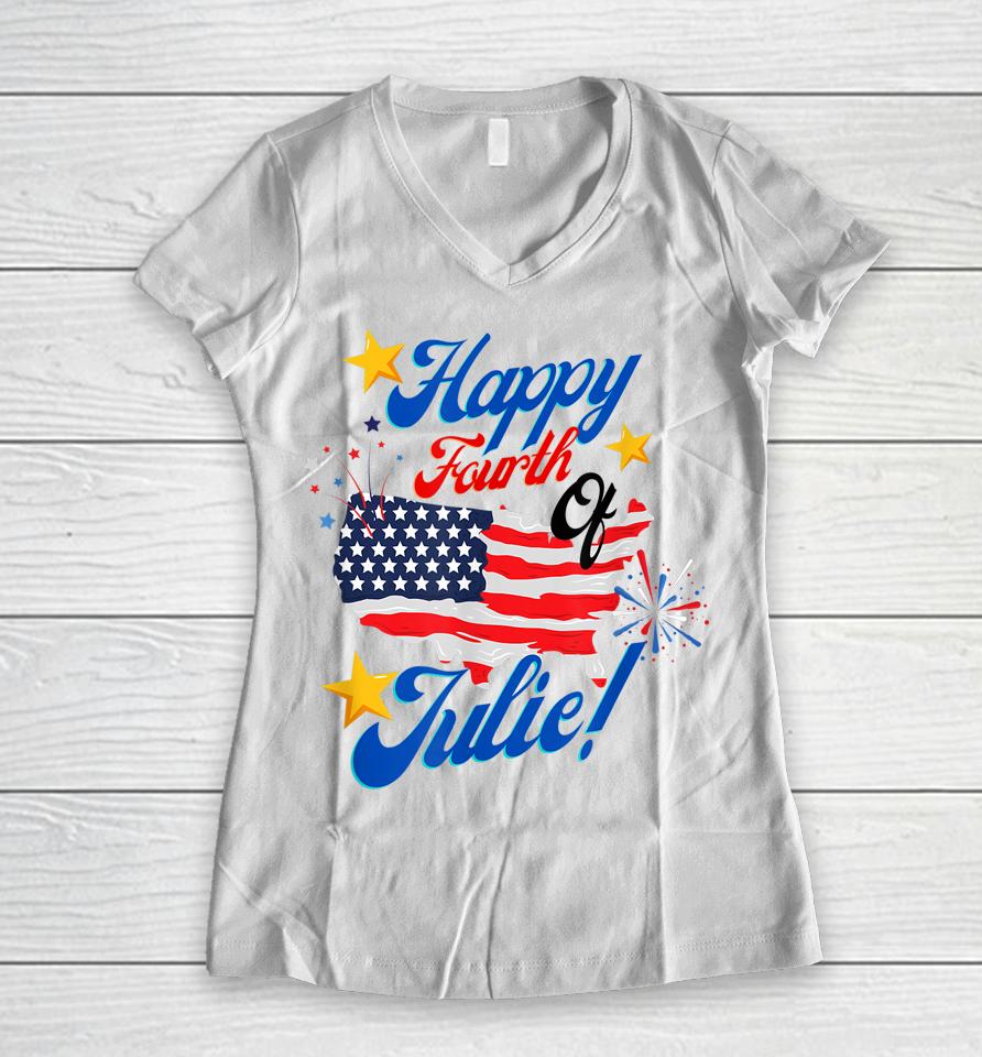 Happy Fourth Of July Julie 4Th Independence Day Funny 1776 Women V-Neck T-Shirt
