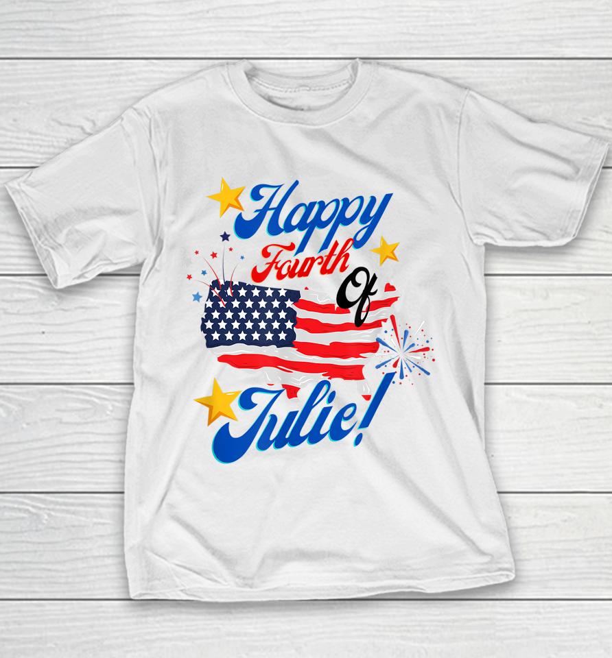 Happy Fourth Of July Julie 4Th Independence Day Funny 1776 Youth T-Shirt