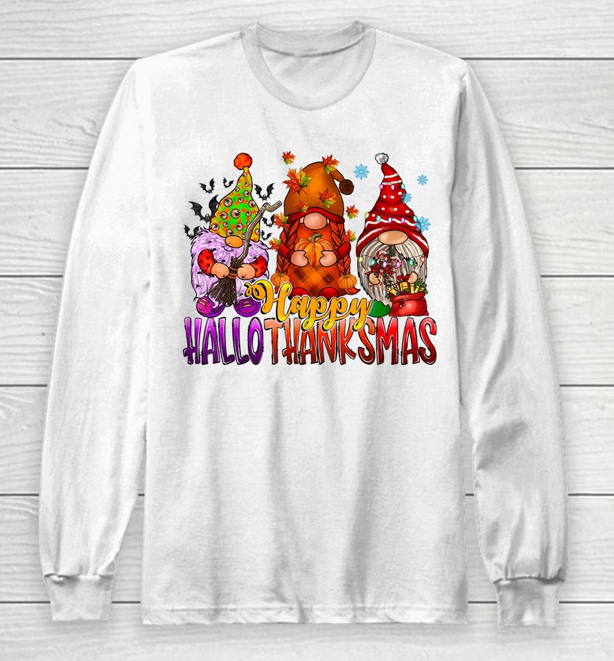 Happy Hallothankmas Gnome Halloween Christmas Thanksgiving Long Sleeve T-Shirt