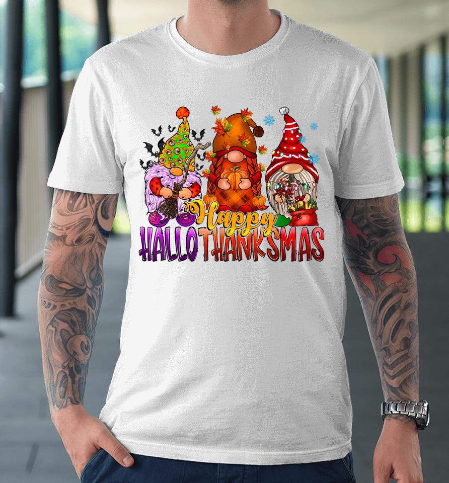 Happy Hallothankmas Gnome Halloween Christmas Thanksgiving Premium T-Shirt