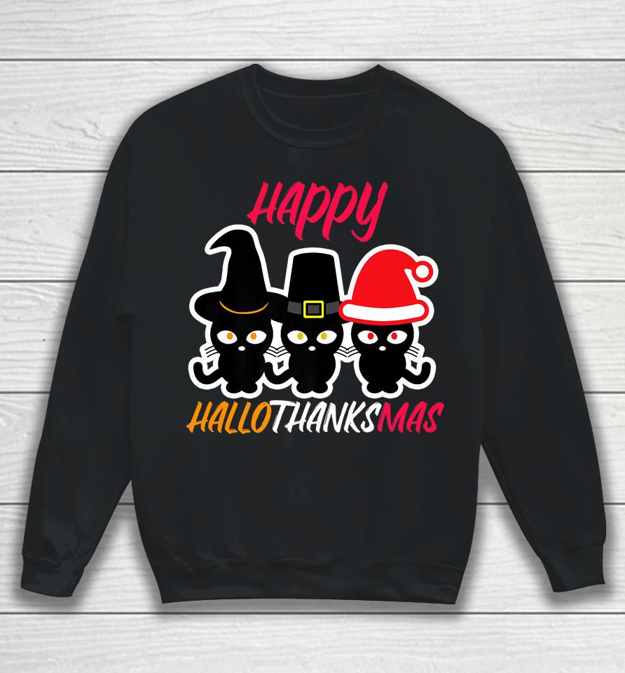 Happy Hallothanksmas Cats Halloween Thanksgiving Christmas Sweatshirt