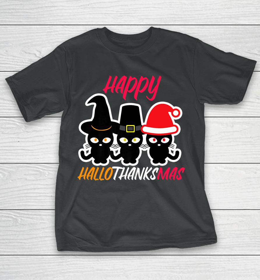Happy Hallothanksmas Cats Halloween Thanksgiving Christmas T-Shirt
