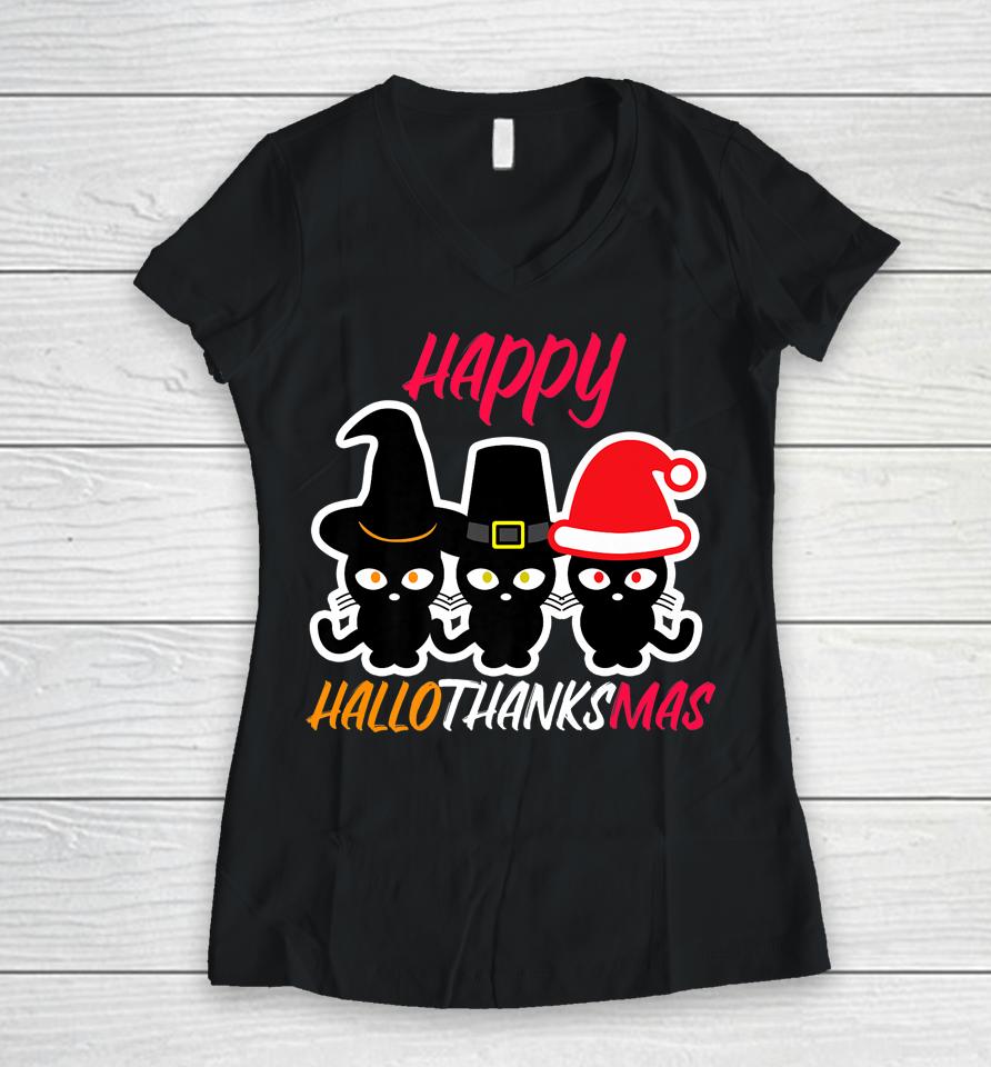 Happy Hallothanksmas Cats Halloween Thanksgiving Christmas Women V-Neck T-Shirt