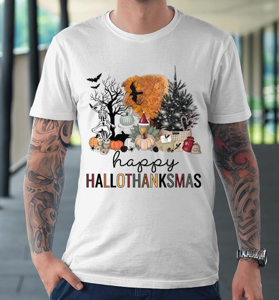 Happy Hallothanksmas Coffee Halloween Thanksgiving Christmas Premium T-Shirt