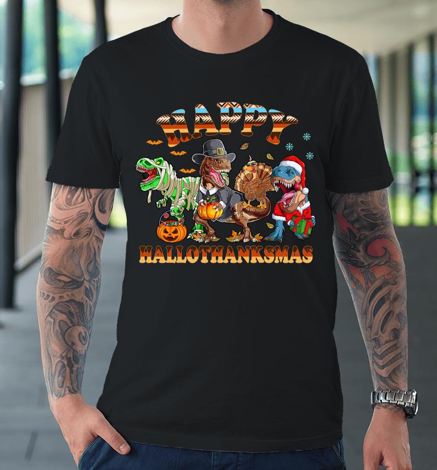 Happy Hallothanksmas Dinosaur T-Rex Halloween Thanksgiving Premium T-Shirt