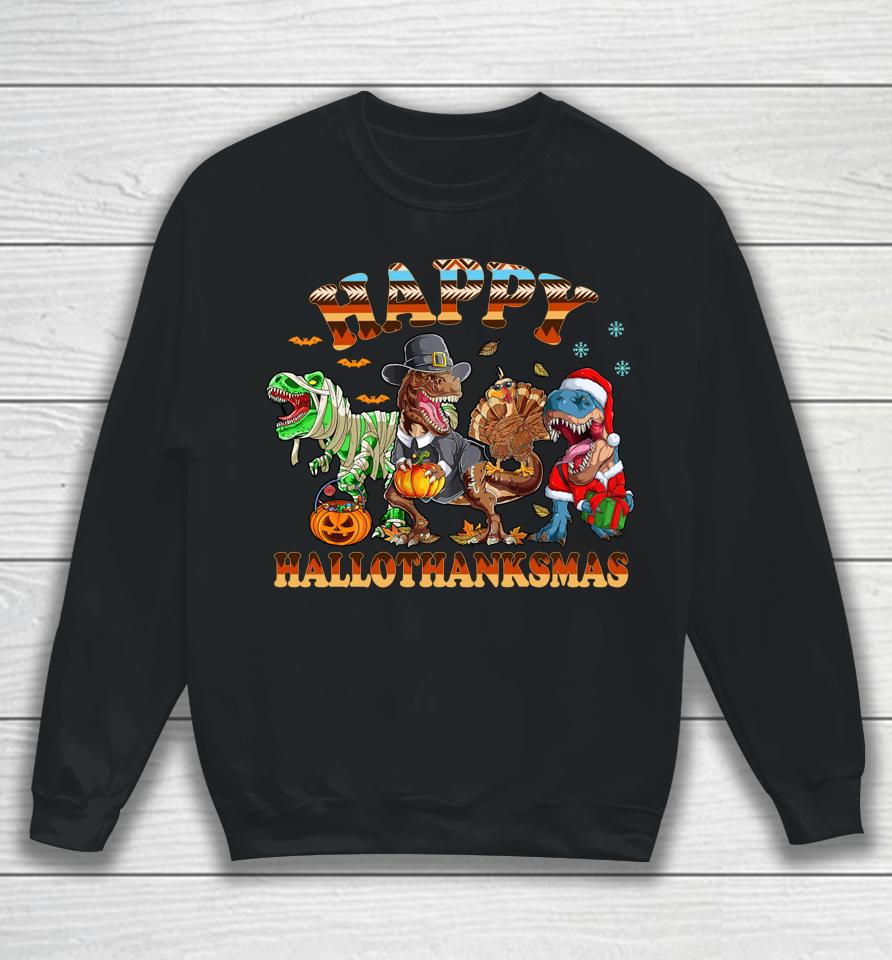 Happy Hallothanksmas Dinosaur T-Rex Halloween Thanksgiving Sweatshirt