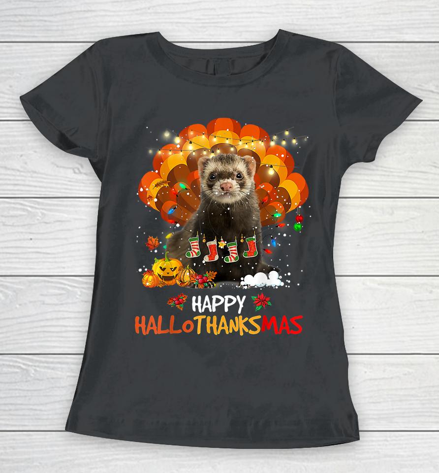 Happy Hallothanksmas Ferret Lover Halloween Thanksgiving Women T-Shirt