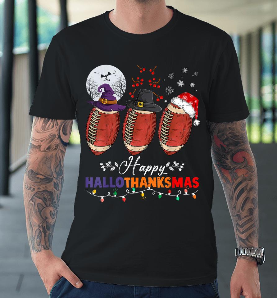 Happy Hallothanksmas Football Halloween Thanksgiving Xmas Premium T-Shirt