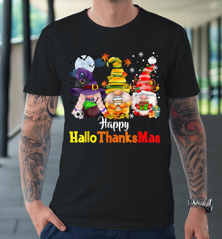 Happy Hallothanksmas Gnomes Halloween Thanksgiving Christmas Premium T-Shirt