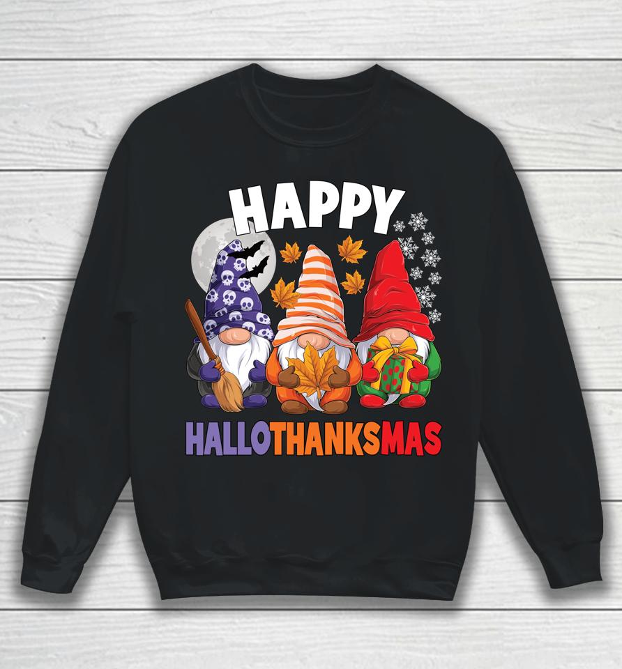 Happy Hallothanksmas Halloween Thanksgiving Christmas Gnomes Sweatshirt