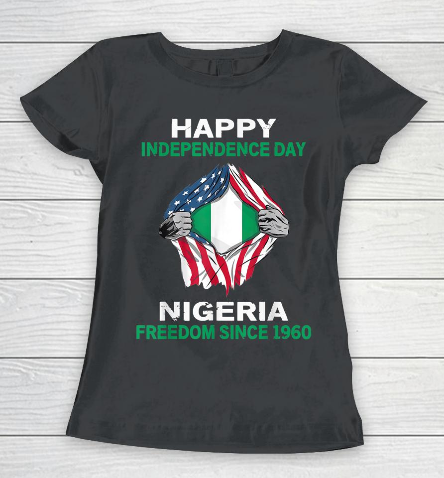 Happy Independence Day Nigeria Freedom Since 1960 Women T-Shirt