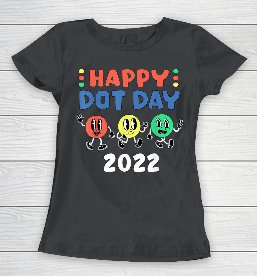Happy International Dot Day 2022 Polka Dot Women T-Shirt