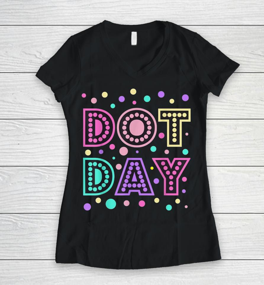 Happy International Dot Day Colorful Polka Dot Women V-Neck T-Shirt