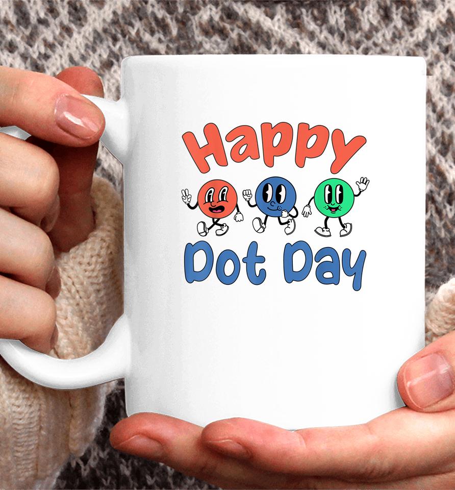 Happy International Dot Day Colorful Polka Dots Coffee Mug