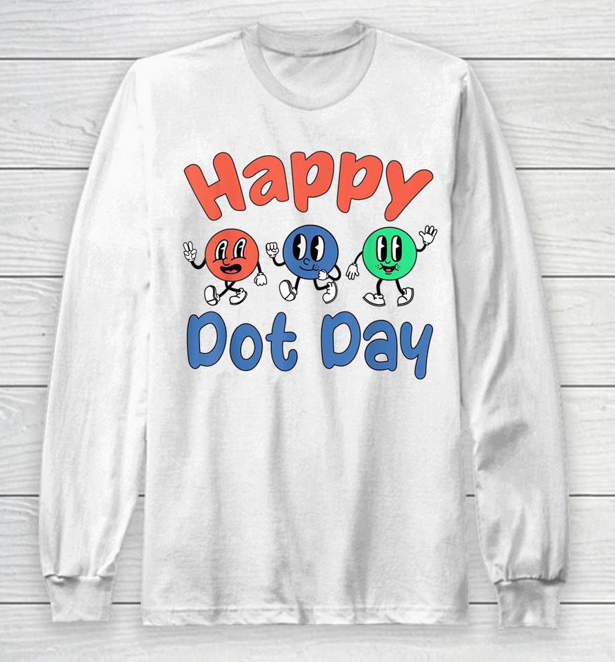Happy International Dot Day Colorful Polka Dots Long Sleeve T-Shirt